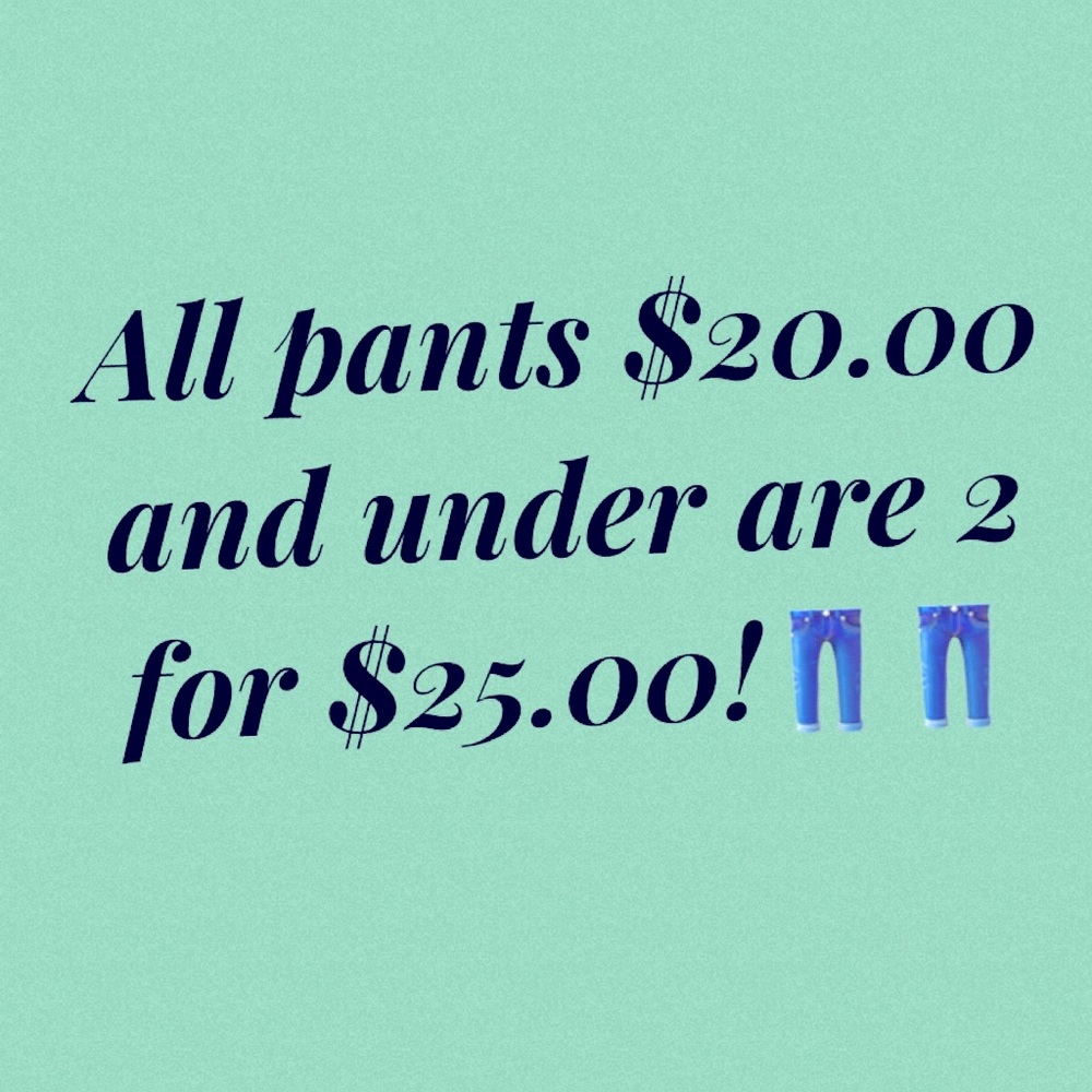 Pants 2 for $25.00!